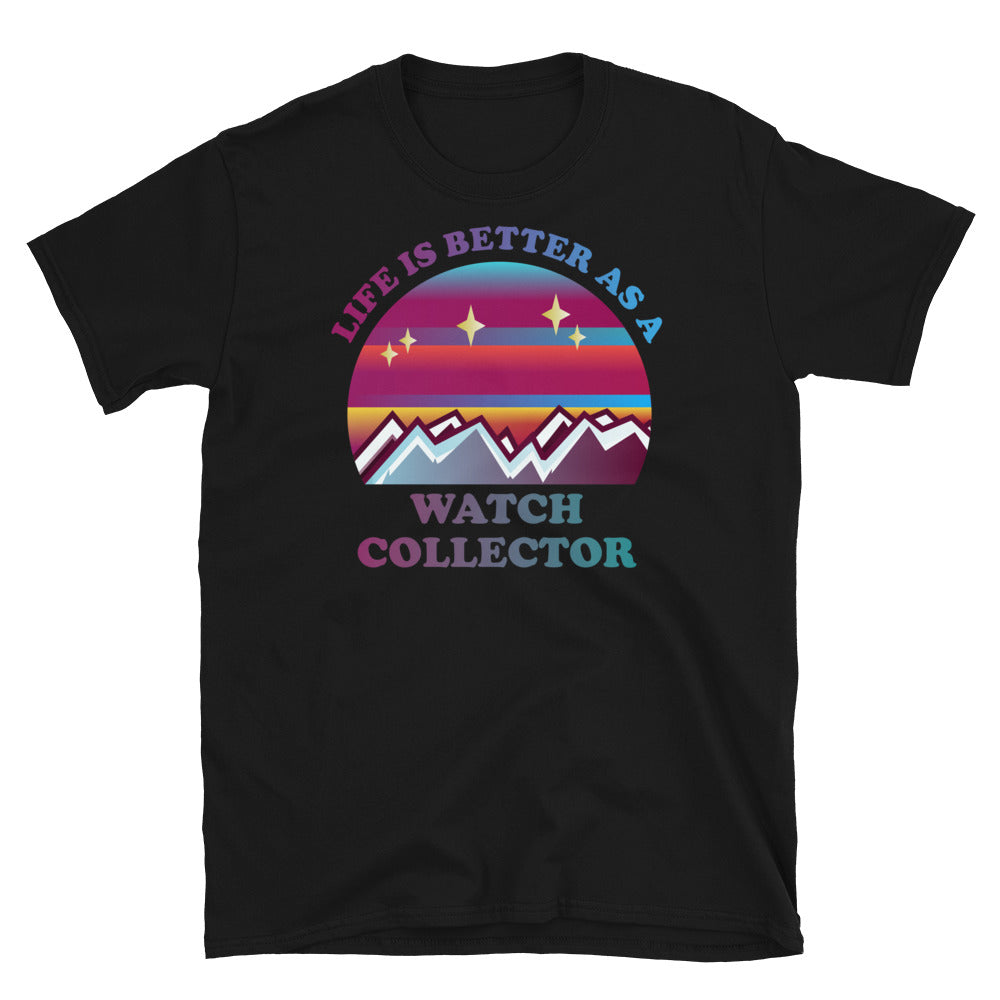 Life is Better as a Watch Collector T-Shirt