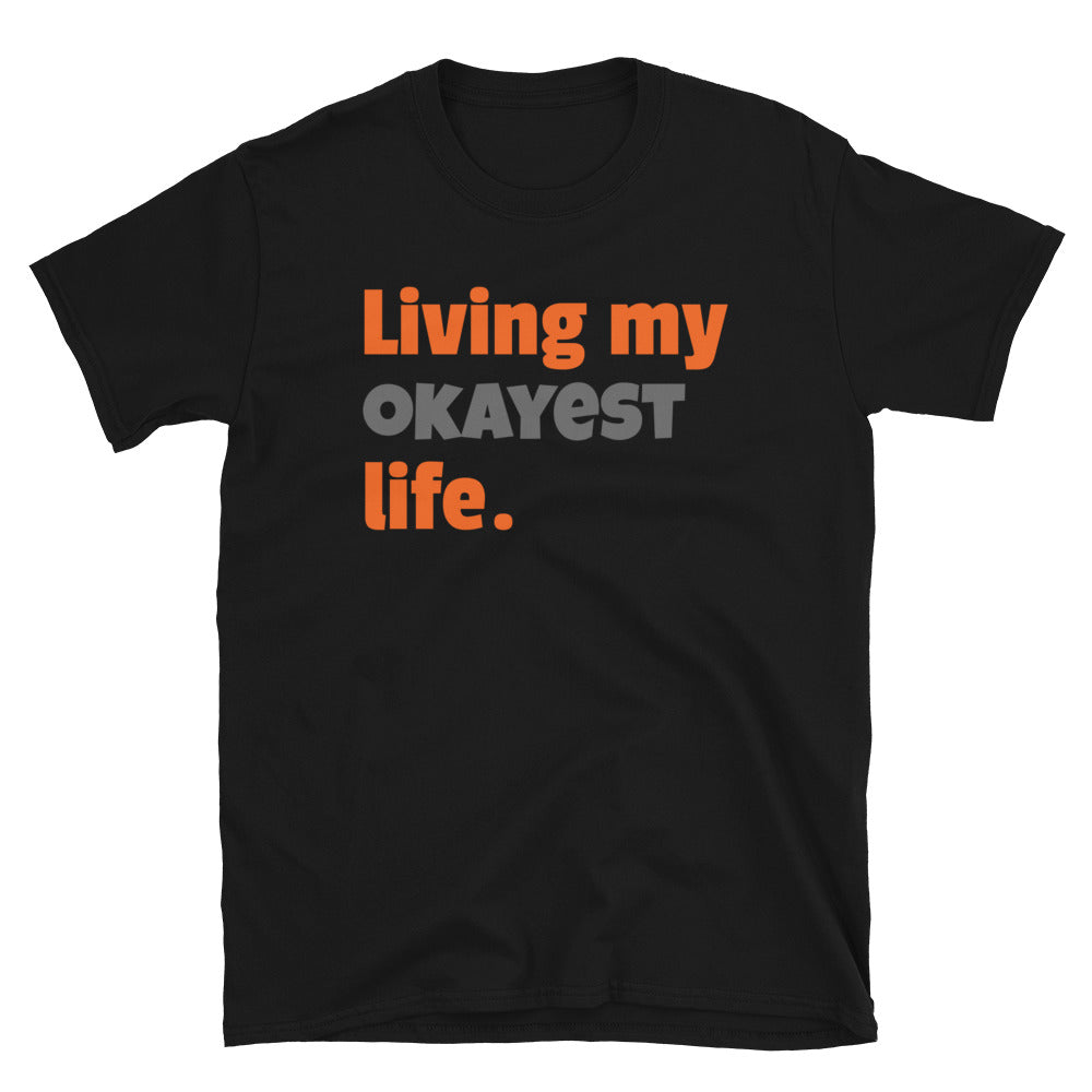 Living my okayest life funny sarcastic teenage angst black cotton t-shirt by BillingtonPix