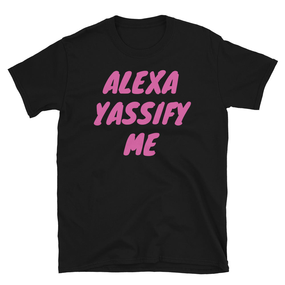 Alexa Yassify Me funny slogan t-shirt LGBT themed design black cotton tee by BillingtonPix