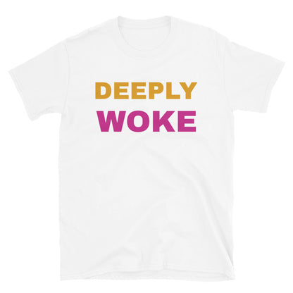 Deeply Woke Funny Slogan T-shirt in large orange and pink font on this white t-shirt by BillingtonPix